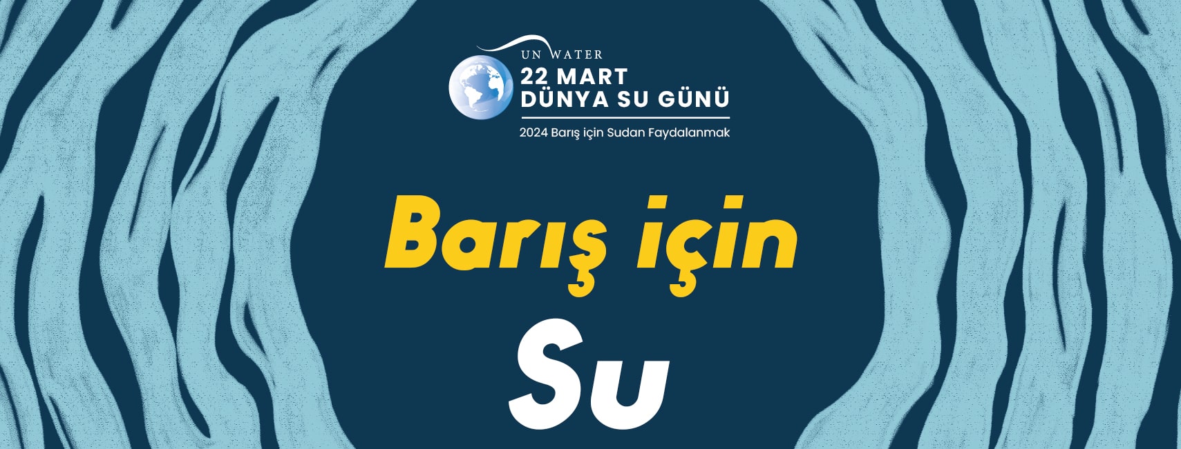 2024 Dünya Su Günü Teması “Barış için sudan faydalanmak” oldu